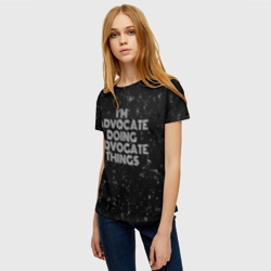 Женская футболка 3D I'm advocate doing advocate things: на темном - фото 2