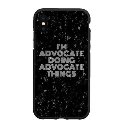 Чехол для iPhone XS Max матовый I'm advocate doing advocate things: на темном