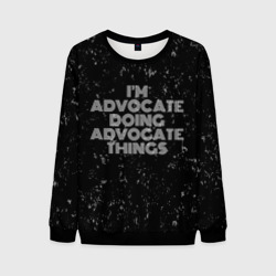 Мужской свитшот 3D I'm advocate doing advocate things: на темном