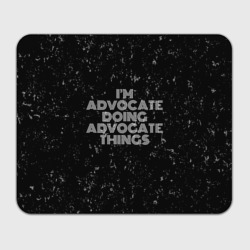 Прямоугольный коврик для мышки I'm advocate doing advocate things: на темном