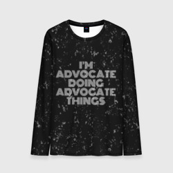 Мужской лонгслив 3D I'm advocate doing advocate things: на темном