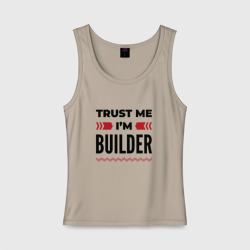 Женская майка хлопок Trust me - I'm builder