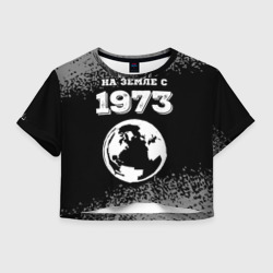 Женская футболка Crop-top 3D На Земле с 1973: краска на темном