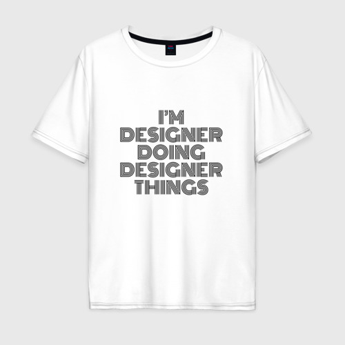 Мужская футболка хлопок Oversize I'm doing designer things, цвет белый