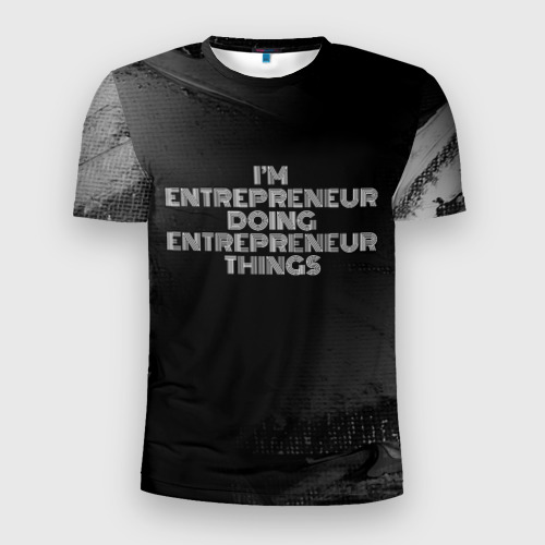 Мужская футболка 3D Slim с принтом I'm entrepreneur doing entrepreneur things: на темном, вид спереди #2