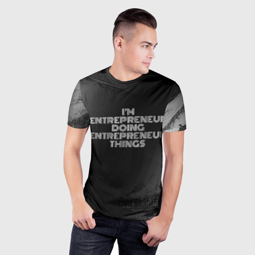 Мужская футболка 3D Slim с принтом I'm entrepreneur doing entrepreneur things: на темном, фото на моделе #1
