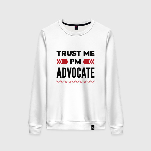 Женский свитшот хлопок Trust me - I'm advocate, цвет белый