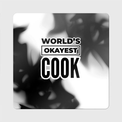 Магнит виниловый Квадрат World's okayest cook - white