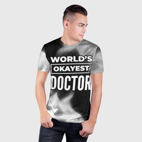 Мужская футболка 3D Slim с принтом World's okayest doctor - dark, фото на моделе #1