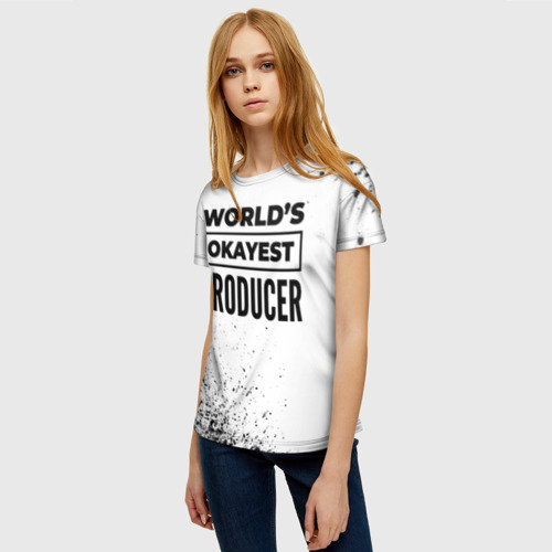 Женская футболка 3D с принтом World's okayest producer - white, фото на моделе #1