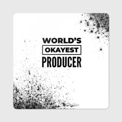 Магнит виниловый Квадрат World's okayest producer - white