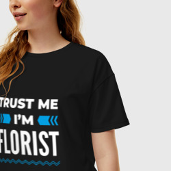 Женская футболка хлопок Oversize Trust me I'm florist - фото 2