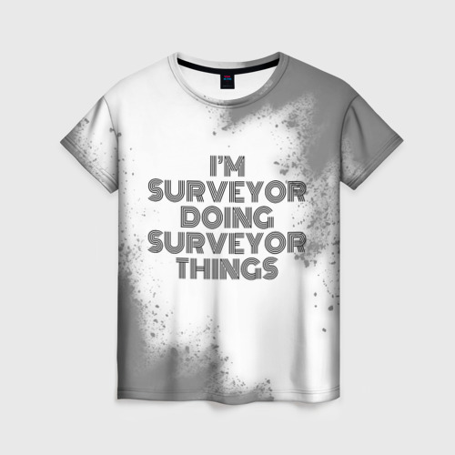 Женская футболка 3D с принтом I'm doing surveyor things: на светлом, вид спереди #2