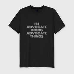 Мужская футболка хлопок Slim I'm advocate doing advocate things