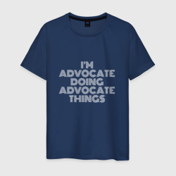 I'm advocate doing advocate things – Мужская футболка хлопок с принтом купить со скидкой в -20%