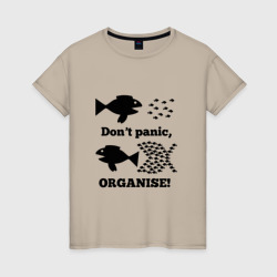 Женская футболка хлопок Don't panic organise