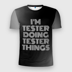 Мужская футболка 3D Slim I'm tester doing tester things: на темном