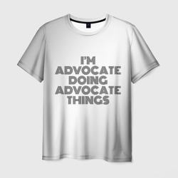 Мужская футболка 3D I am doing advocate things