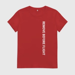 Женская футболка хлопок Remove before flight