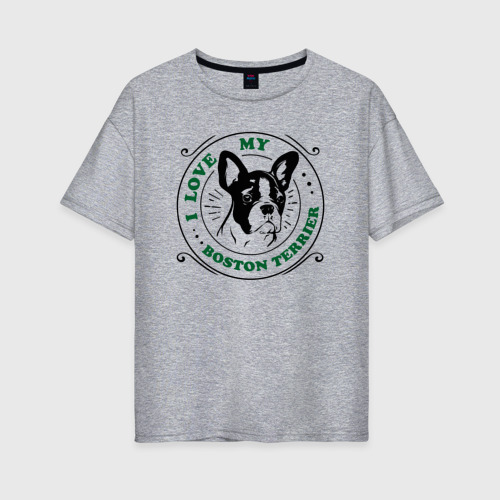 Женская футболка хлопок Oversize I love Boston terrier, цвет меланж