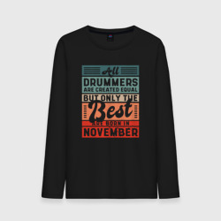 Мужской лонгслив хлопок All drummers are created equal but only the best air born in november