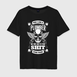 Yes i am a plumber no i will not fix your shit for free – Футболка оверсайз из хлопка с принтом купить со скидкой в -16%