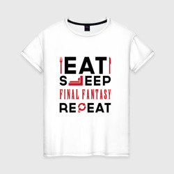 Женская футболка хлопок Надпись: eat sleep Final Fantasy repeat