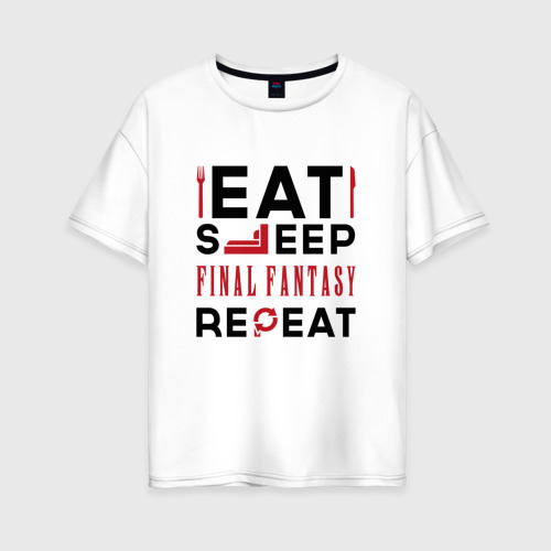 Женская футболка хлопок Oversize Надпись: eat sleep Final Fantasy repeat, цвет белый