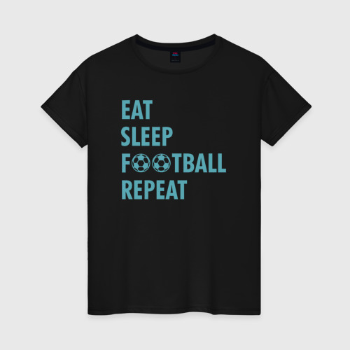 Женская футболка хлопок с принтом Еда, сон, футбол, вид спереди #2