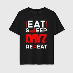 Женская футболка хлопок Oversize Надпись eat sleep DayZ repeat
