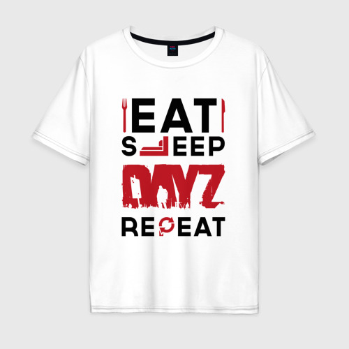 Мужская футболка хлопок Oversize Надпись: eat sleep DayZ repeat, цвет белый