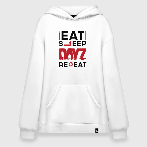 Худи SuperOversize хлопок Надпись: eat sleep DayZ repeat, цвет белый