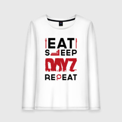 Женский лонгслив хлопок Надпись: eat sleep DayZ repeat