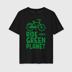 Женская футболка хлопок Oversize Ride for a green planet