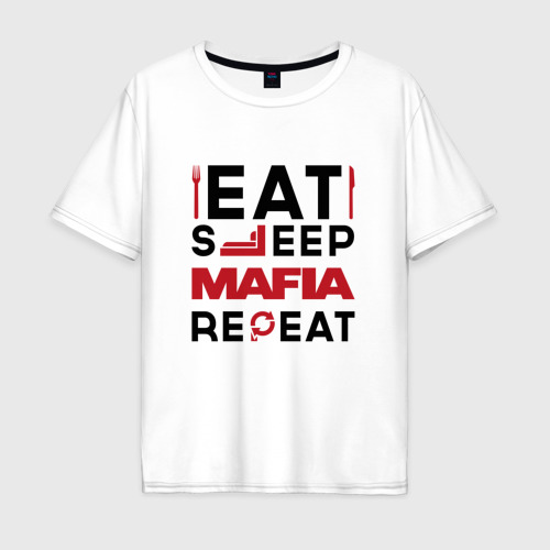 Мужская футболка хлопок Oversize Надпись: eat sleep Mafia repeat, цвет белый