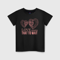 Светящаяся детская футболка Love costs that to wait
