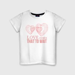 Светящаяся детская футболка Love costs that to wait