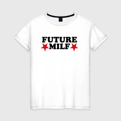 Женская футболка из хлопка с принтом Future MILF star, вид спереди №1