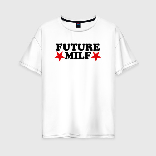 Женская футболка хлопок Oversize Future MILF star, цвет белый