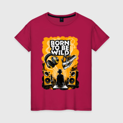 Женская футболка хлопок Жизнь подростка и надпись Born to be wild