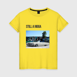 Женская футболка хлопок Still a nigga