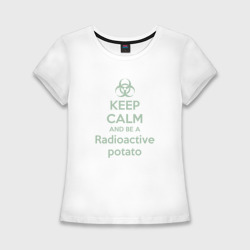 Женская футболка хлопок Slim Keep calm and be a radioactive potato