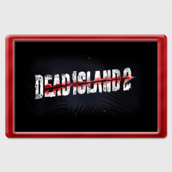 Магнит 45*70 Dead Island