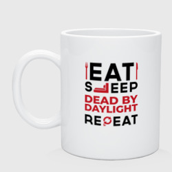 Надпись: eat sleep Dead by Daylight repeat – Кружка керамическая с принтом купить