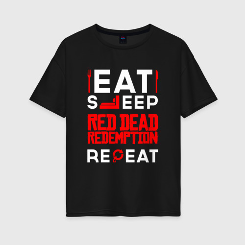 Женская футболка хлопок Oversize Надпись eat sleep Red Dead Redemption repeat, цвет черный