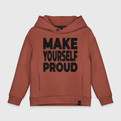 Детское худи Oversize хлопок Надпись Make yourself proud - Гордись собой