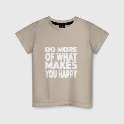 Детская футболка хлопок Надпись Do more of what makes you happy