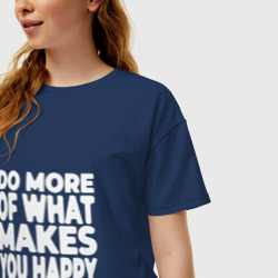 Женская футболка хлопок Oversize Надпись Do more of what makes you happy - фото 2