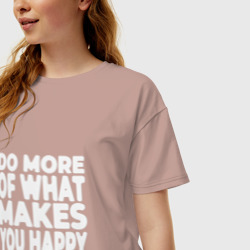 Женская футболка хлопок Oversize Надпись Do more of what makes you happy - фото 2