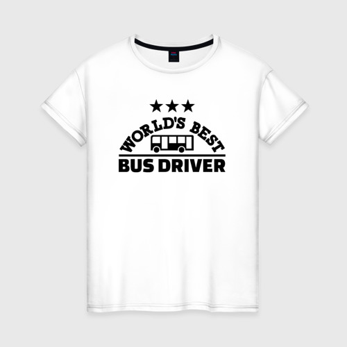 Женская футболка хлопок с принтом Лучший в мире водитель автобуса, вид спереди #2